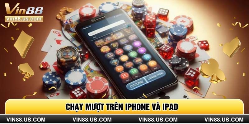 Chạy mượt trên iPhone và iPad