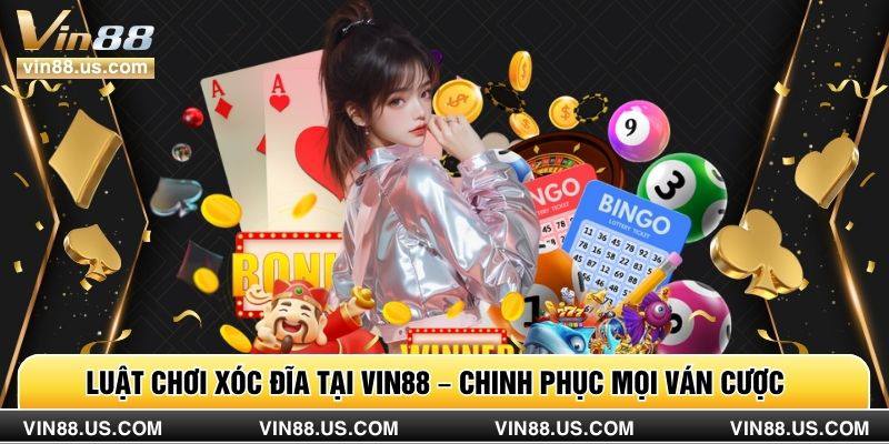 Luật Chơi Xóc Đĩa Tại Vin88 – Chinh Phục Mọi Ván Cược