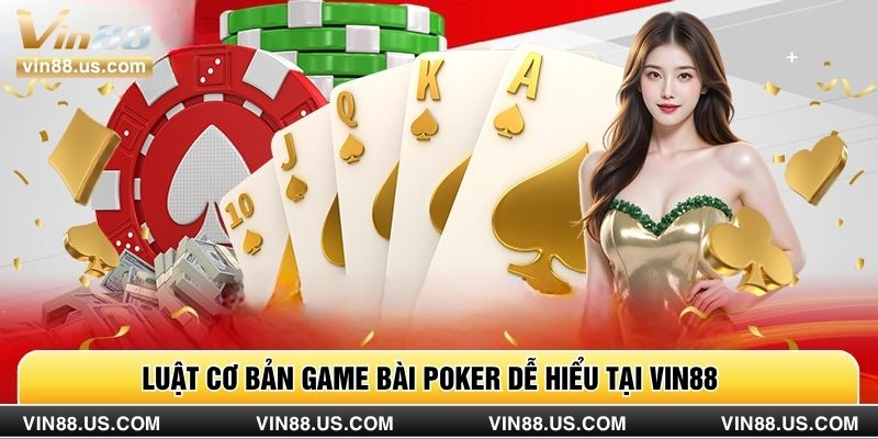 Luật cơ bản game bài poker dễ hiểu tại Vin88