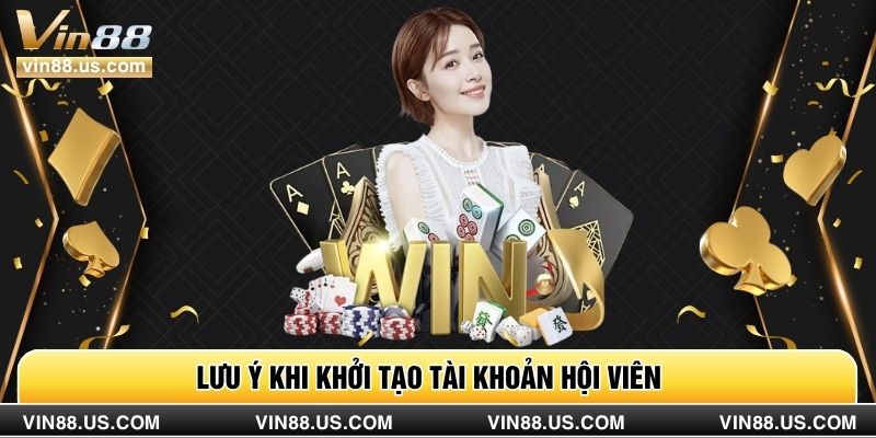 Lưu ý khi khởi tạo tài khoản hội viên